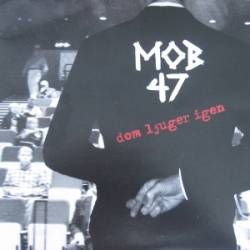 Mob 47 : Dom Ljuger Igen